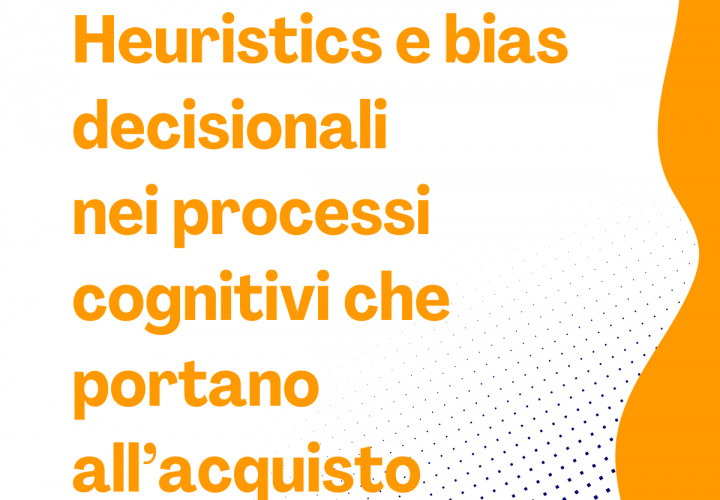 Heuristics e bias decisionali: le scorciatoie mentali dell’acquisto